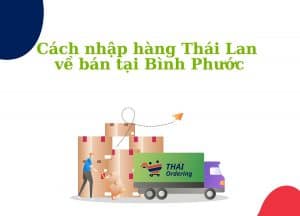 hướng dẫn cách nhập hàng thái về bình phước