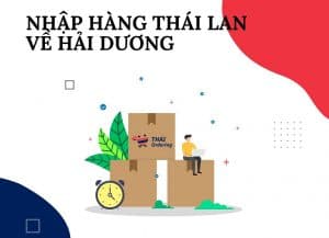 Hướng dẫn nhập hàng thái về Hải Dương