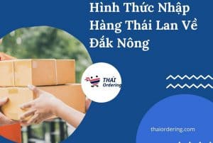Ưu điểm nhập hàng thái về đắk nông